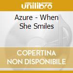Azure - When She Smiles cd musicale di Azure