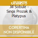 Jill Sobule - Sings Prozak & Platypus cd