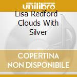 Lisa Redford - Clouds With Silver cd