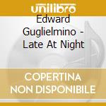 Edward Guglielmino - Late At Night cd