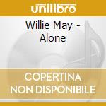 Willie May - Alone cd musicale di Willie May