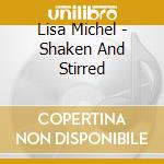 Lisa Michel - Shaken And Stirred cd