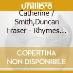 Catherine / Smith,Duncan Fraser - Rhymes & Reasons cd musicale di Catherine / Smith,Duncan Fraser