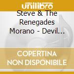 Steve & The Renegades Morano - Devil Is A Bullet cd