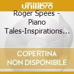 Roger Spees - Piano Tales-Inspirations Of The Heart cd