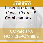 Ensemble Klang - Cows, Chords & Combinations - Tom Johnson cd