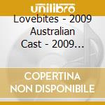 Lovebites - 2009 Australian Cast - 2009 Australian Cast Recording cd