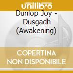 Dunlop Joy - Dusgadh (Awakening) cd