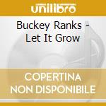 Buckey Ranks - Let It Grow