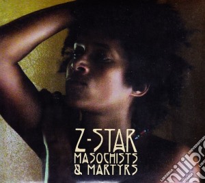 Z-Star - Masochists & Martyrs cd musicale di Star Z