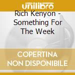 Rich Kenyon - Something For The Week cd