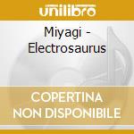 Miyagi - Electrosaurus cd