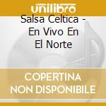 Salsa Celtica - En Vivo En El Norte cd