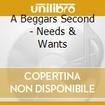 A Beggars Second - Needs & Wants cd musicale di A Beggars Second