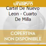 Cartel De Nuevo Leon - Cuarto De Milla cd musicale di Cartel De Nuevo Leon