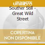 Souther Still - Great Wild Street cd musicale di Souther Still