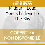 Midgar - Lead Your Children To The Sky cd
