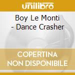 Boy Le Monti - Dance Crasher cd