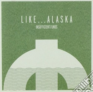 Like Alaska - Insufficient Funds cd musicale di Like Alaska