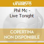 Phil Mc - Live Tonight cd