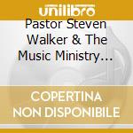Pastor Steven Walker & The Music Ministry Choir - Live In Worship & Praise cd