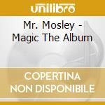 Mr. Mosley - Magic The Album cd