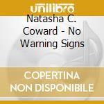Natasha C. Coward - No Warning Signs cd