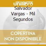 Salvador Vargas - Mil Segundos cd