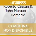 Roberto Cassan & John Muratore - Domenie cd musicale di Roberto Cassan & John Muratore