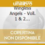 Wingless Angels - Voll. 1 & 2 (2 Cd) cd