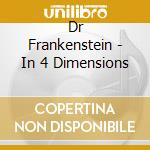 Dr Frankenstein - In 4 Dimensions cd musicale di Dr Frankenstein