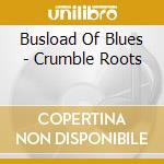 Busload Of Blues - Crumble Roots cd