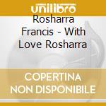 Rosharra Francis - With Love Rosharra cd