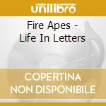 Fire Apes - Life In Letters cd