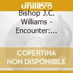Bishop J.C. Williams - Encounter: Live cd