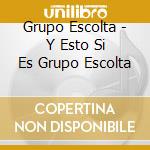 Grupo Escolta - Y Esto Si Es Grupo Escolta cd