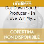 Dat Down South! Producer - In Love Wit My Baby (Instrumentals) cd