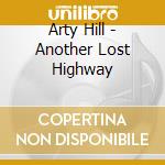 Arty Hill - Another Lost Highway cd
