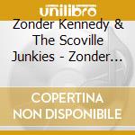 Zonder Kennedy & The Scoville Junkies - Zonder Kennedy & The Scoville Junkies cd
