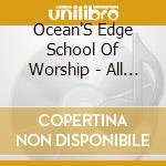 Ocean'S Edge School Of Worship - All I Want cd