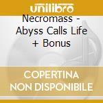 Necromass - Abyss Calls Life + Bonus cd musicale di Necromass