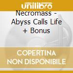 Necromass - Abyss Calls Life + Bonus cd
