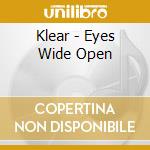 Klear - Eyes Wide Open cd musicale di Klear