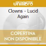 Clowns - Lucid Again cd