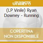 (LP Vinile) Ryan Downey - Running lp vinile di Ryan Downey
