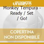 Monkey Tempura - Ready / Set / Go! cd musicale di Tempura Monkey