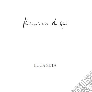 Luca Seta - Ricomincio Da Qui cd musicale di Luca Seta