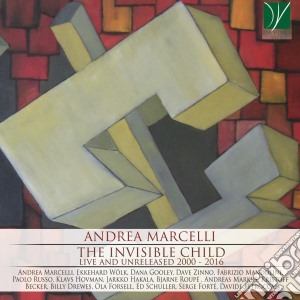 Andrea Marcelli - The Invisible Child - Live And Unreleased 2000-2016 cd musicale di Andrea Marcelli