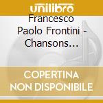 Francesco Paolo Frontini - Chansons Sicilienne & Piano Works cd musicale di F.P. Frontini