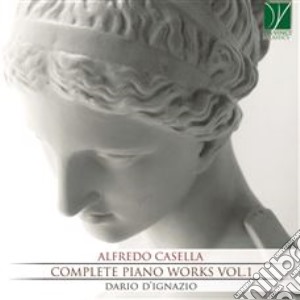 Alfredo Casella - Complete Piano Works Vol.1 cd musicale di Alfredo Casella